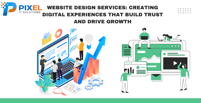 Website Design Services: Creating Digital Experiences That Build Trust and Drive Growth