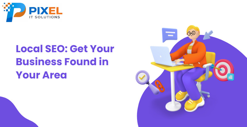 Local SEO: Get Your Business Found in Your Area