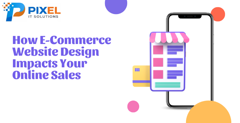 How E-Commerce Website Design Impacts Your Online Sales