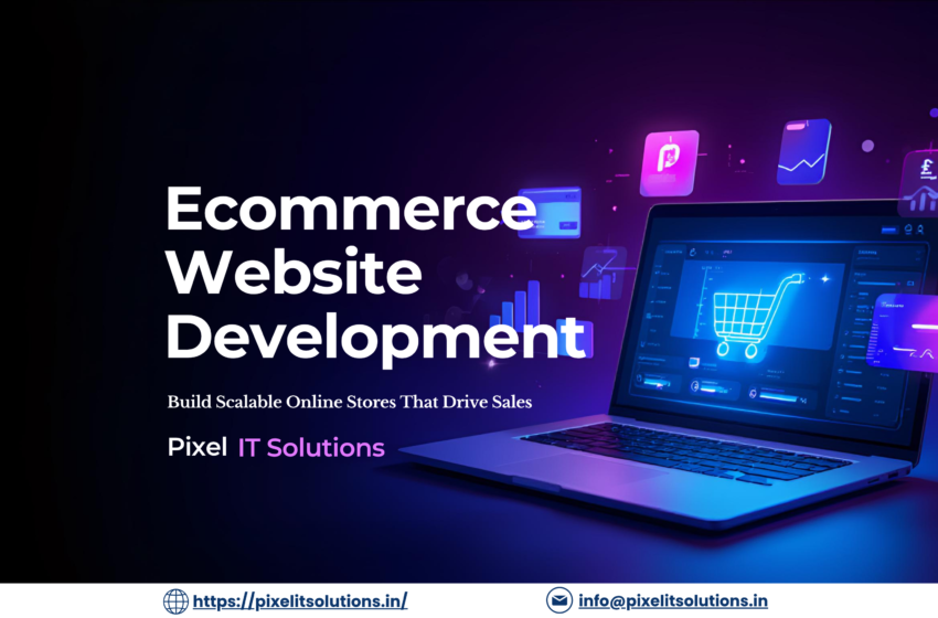 Ecommerce Development Company in Mumbai | Pixel IT Solutions