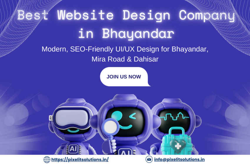 Best Website Design & UI UX Company in Bhayandar Mumbai Near You – Pixel IT Solutions