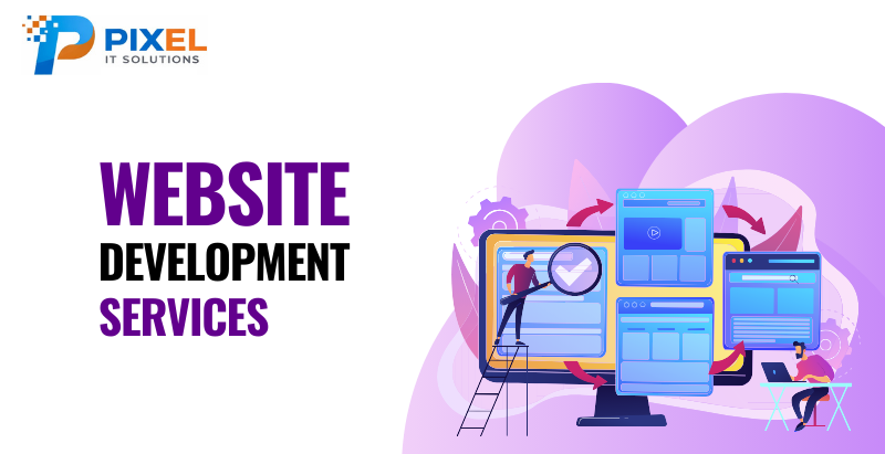 Web Design & Development Services by Pixel IT Solutions: Building High-Performance Websites That Drive Business Growth