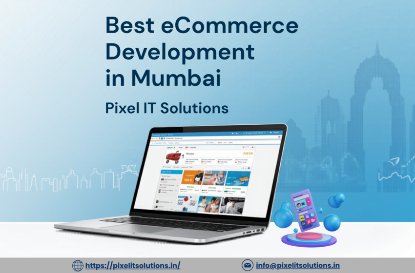 Best eCommerce Development Company in Mumbai – Pixel IT Solutions