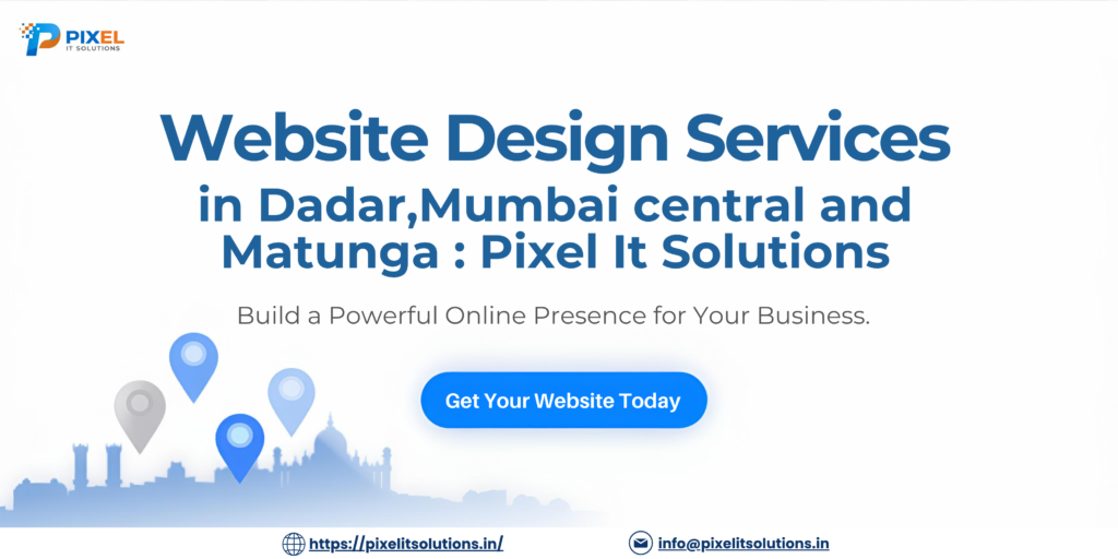 Pixel IT Solutions – Best Website Design Company in Dadar, Mumbai Central & Matunga