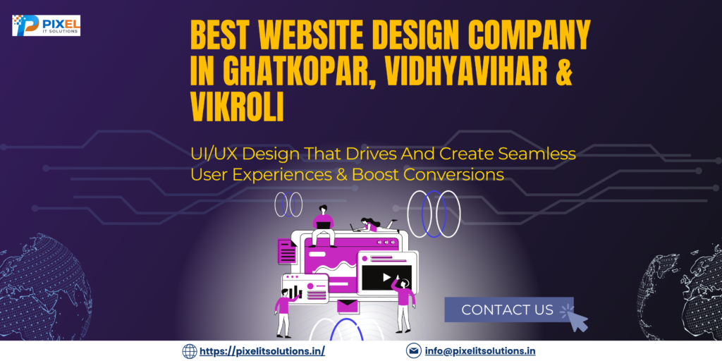 Top Website Design & UI UX Company in Ghatkopar, Vidhyavihar & Vikroli – Pixel IT Solutions
