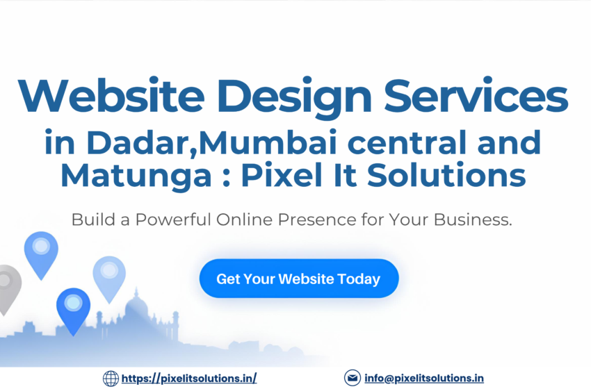 Pixel IT Solutions – Best Website Design Company in Dadar, Mumbai Central & Matunga