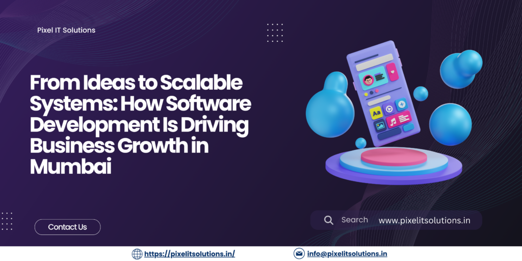 From Ideas to Scalable Systems: How Software Development Is Driving Business Growth in Mumbai