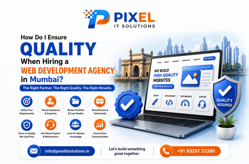 How Do I Ensure Quality When Hiring a Web Development Agency in Mumbai?