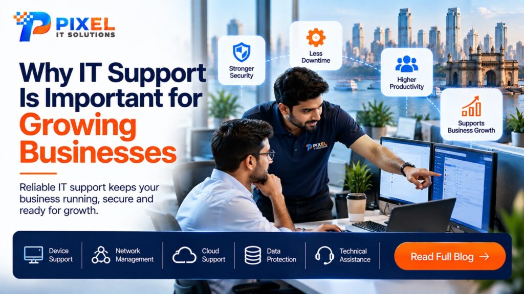 Why IT Support Is Important for Growing Businesses in Mumbai – Pixel IT Solutions